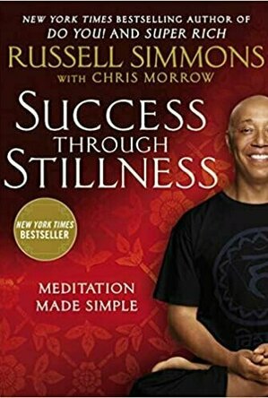 Success Through Stillness: Meditation Made Simple