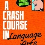 A Crash Course in Language Arts