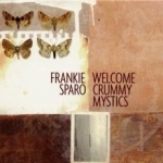 Welcome Crummy Mystics by Frankie Sparo