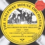 Complete Recordings: Recorded In New Orleans, 1925-1928 by The Halfway House Orchestra