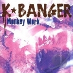 Monkey Work by K Banger