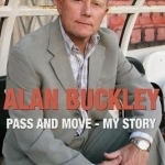 Alan Buckley: Pass and Move: My Story