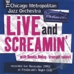 Live and Screamin&#039; by Chicago Metropolitan Jazz Orchestra