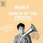 March of the Zapotec/Realpeople Holland by Beirut