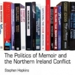 The Politics of Memoir and the Northern Ireland Conflict