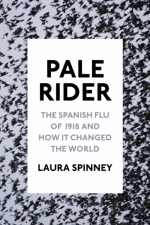 Pale Rider: The Spanish Flu of 1918