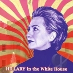 Hillary In The White House by Paul Edward Blaise Mcclure
