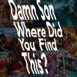 Damn Son Where Did You Find This?: A Book About Us Hiphop Mixtape Cover Art