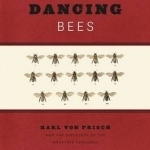 Dancing Bees: Karl Von Frisch and the Discovery of the Honeybee Language