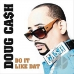 Do It Like Dat by Doug Cash