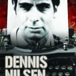 Dennis Nilsen: Conversations with Britain&#039;s Most Evil Serial Killer