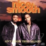 Ain&#039;t a Damn Thing Changed by Nice &amp; Smooth