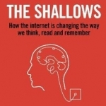 The Shallows: How the Internet is Changing the Way We Think, Read and Remember