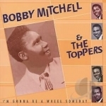 I&#039;m Gonna Be a Wheel Someday by Bobby Mitchell