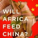 Will Africa Feed China?