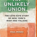 An Unlikely Union: The Love-Hate Story of New York&#039;s Irish and Italians