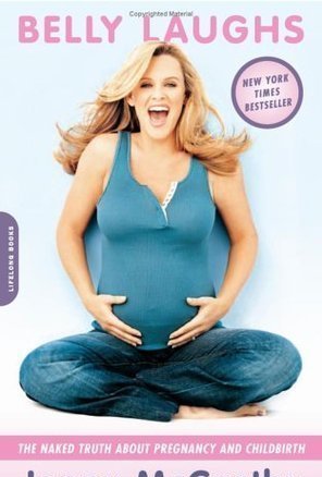 Belly Laughs: The Naked Truth About Pregnancy and Childbirth