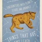Things That are: Encounters with Plants, Stars and Animals