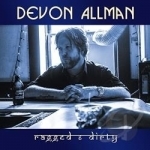 Ragged &amp; Dirty by Devon Allman