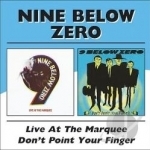 Live at the Marquee/Don&#039;t Point Your Finger by Nine Below Zero
