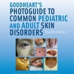 Goodheart&#039;s Photoguide to Common Pediatric and Adult Skin Disorders