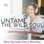 Untame the Wild Soul: Spirituality | Womanhood | Sex | Money | Relationships | Success (audio)