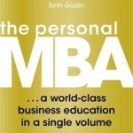 The Personal MBA: A World-class Business Education in a Single Volume