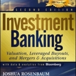 Investment Banking: Valuation, Leveraged Buyouts, and Mergers and Acquisitions