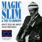 Don&#039;t Tell Me About Your Troubles by Magic Slim &amp; The Teardrops