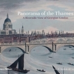 Panorama of the Thames: A Riverside View of Georgian London