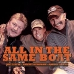 All in the Same Boat by Joe Diffie / Sammy Kershaw / Aaron Tippin