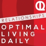 Optimal Living Daily: Relationships - Dating | Marriage | Parenting | Advice