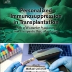 Personalized Immunosuppression in Transplantation: Role of Biomarker Monitoring and Therapeutic Drug Monitoring