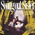 It&#039;s Better to Travel by Swing Out Sister