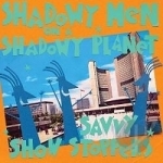 Savvy Show Stoppers by Shadowy Men On A Shadowy Planet