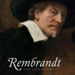 Rembrandt: The Late Works