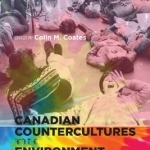 Canadian Countercultures and the Environment