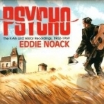 Psycho: The K-Ark &amp; Allstar Recordings, 1962-1969 by Eddie Noack