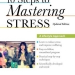 10 Steps to Mastering Stress: A Lifestyle Approach, Updated Edition
