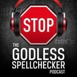 The Godless Spellchecker Podcast