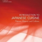The Japanese Culinary Academy&#039;s Complete Introduction to Japanese Cuisine: Nature, History and Culture