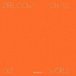 Cow/Chill Out World by The Orb