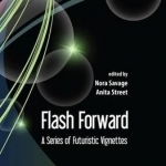 Flash Forward: A Series of Futuristic Vignettes