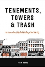Tenements, Towers &amp; Trash: An Unconventional Illustrated History of New York City