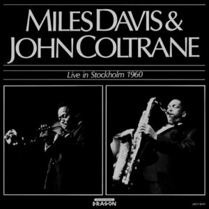 Live in Stockholm 1960 by John Coltrane / Miles Davis