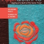 Appliquilting: Applique &amp; Quilt at the Same Time!
