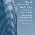 Global Insolvency and Bankruptcy Practice for Sustainable Economic Development: International Best Practice: 2015