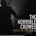 Live at the Troubadour by The Horrible Crowes