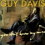 You Don&#039;t Know My Mind by Guy Davis