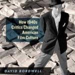 Rhapsodes: How 1940s Critics Changed American Film Culture